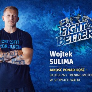 FIGHT BETTER 2026 | Wojciech Sulima | Jakość ponad ilość – skuteczny trening motoryczny w sportach walki