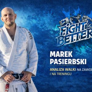 FIGHT BETTER 2026 | Marek Pasierbski | Analiza walki na zawodach i na treningu